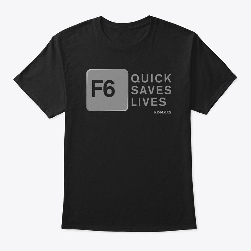 F6: Quick Saves Lives